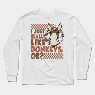 I Just Really Like Donkeys, Ok? Funny Long Sleeve T-Shirt